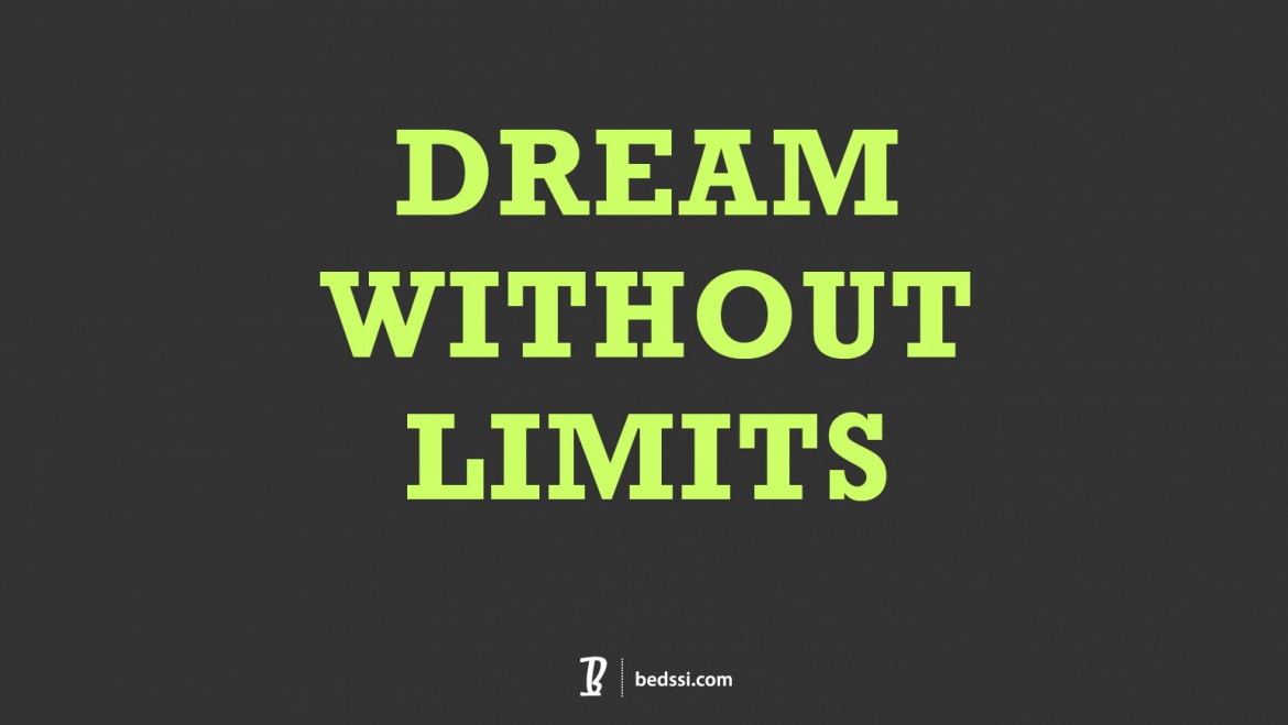 dream, dream without limits, quote