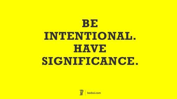 Be Intentional. Have Significance.