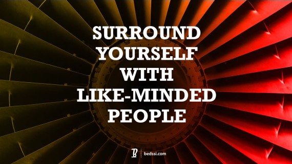 Surround Yourself With Like-minded People