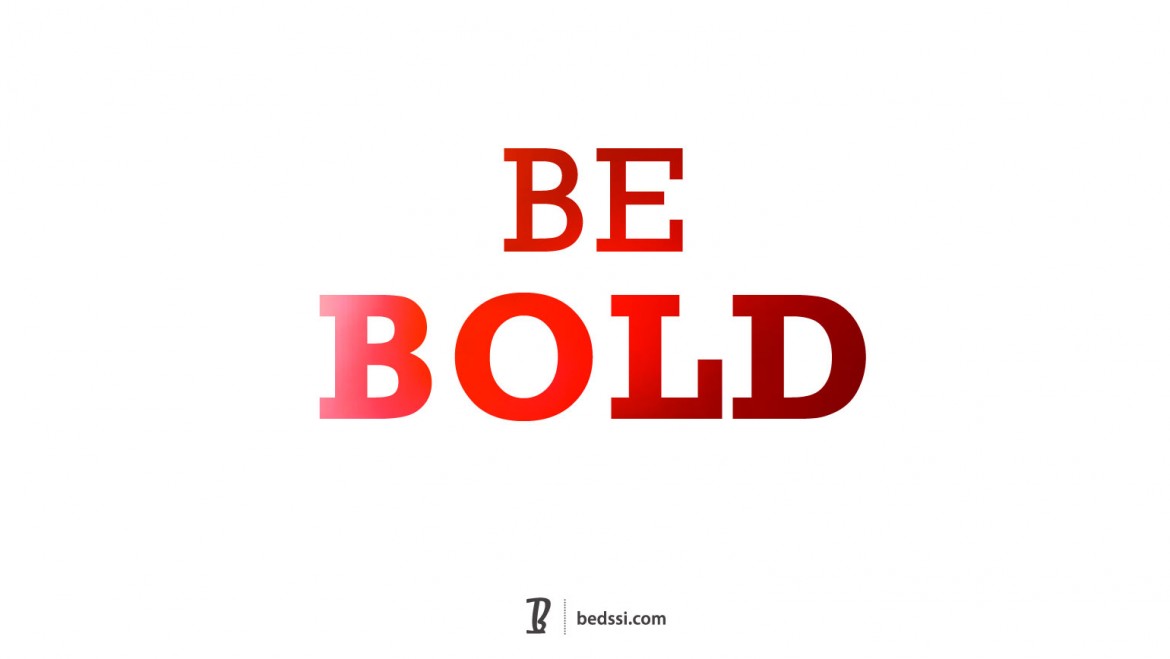 Be Bold