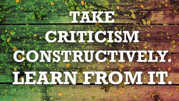 Take Criticism Constructively. Learn From It.
