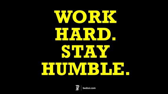 Work Hard. Stay Humble.
