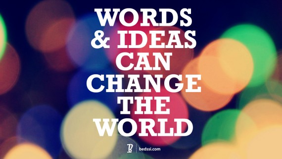 Words And Ideas Can Change The World