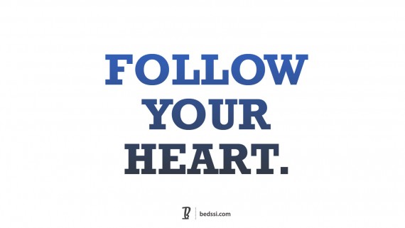 Follow Your Heart.