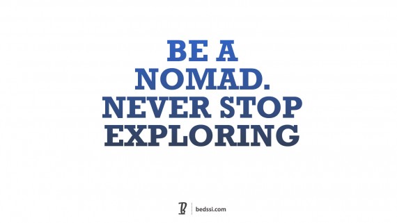 Be A Nomad. Never Stop Exploring.