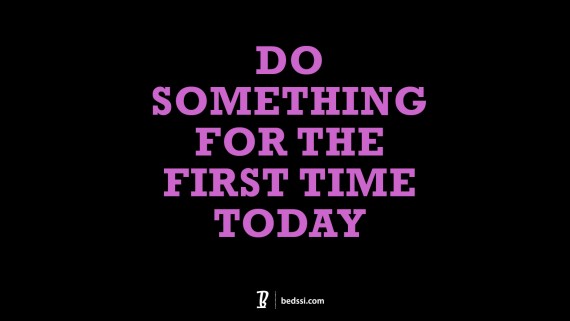 Do Something For the First time Today.