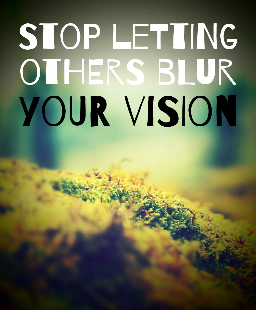 Stop Letting Others Blur Your Vision - BEDSSIBEDSSI Stop Letting Others Blur Your Vision - BEDSSIBEDSSI