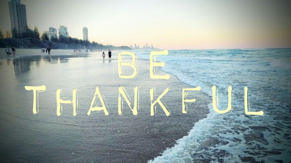 Be Thankful For What You Have Right Now.