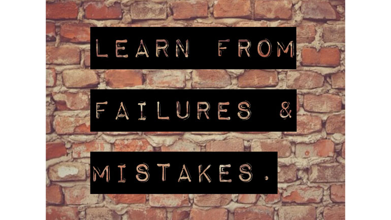 Learn From Failures and Mistakes