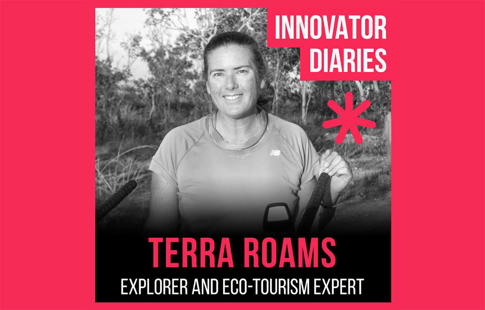 Terra Roams, explorer, Innovator Diaries, Australian explorer, Australia podcast