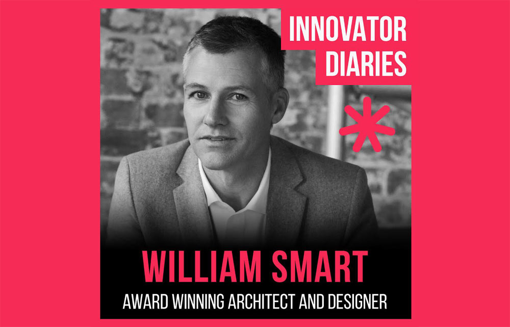 William Smart, Innovator Diaries, Australia podcast, Architecture