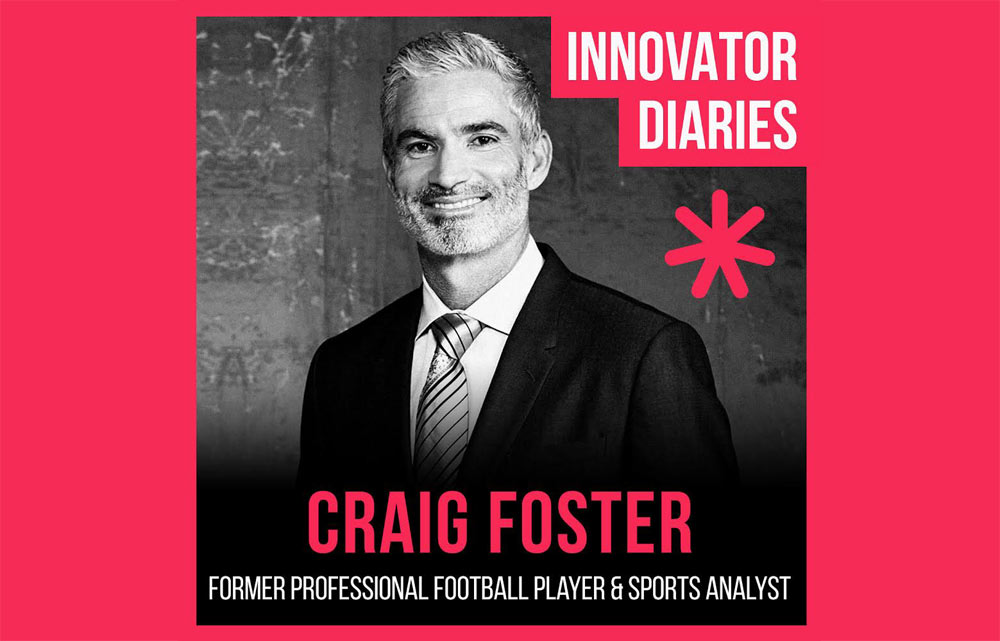 Craig Foster, professional football, sports commentator, human rights advocate, Innovator Diaries, Australian podcast, podcast episode, innovator