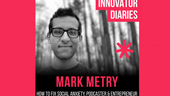 Mark Metry, Screw Being Shy, Social Anxiety, Entrepreneur, Podcaster, Innovator Diaries, Australian podcast, podcast episode, innovator