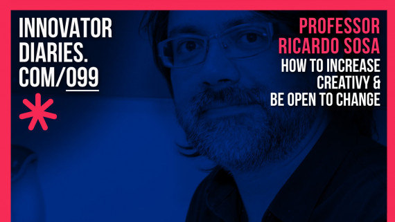 Ricardo Sosa, Radical Change, Creativity, Innovator Diaries, podcast episode, Australian podcast, innovators, professor