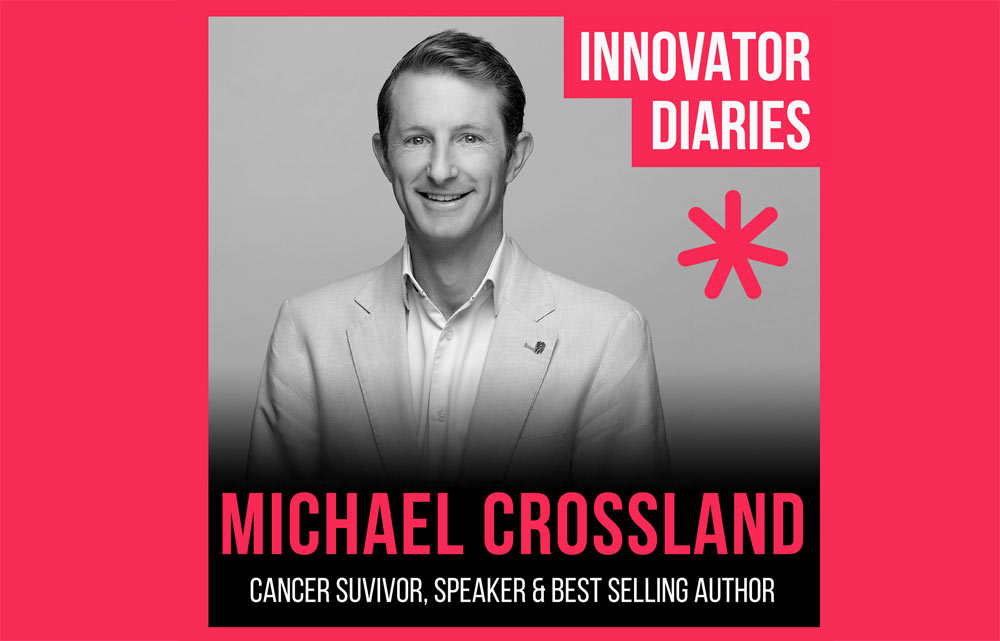 Michael Crossland, Cancer Survivor, Speaker, Best Selling Author, Innovator Diaries, Australian podcast, podcast episode, innovator