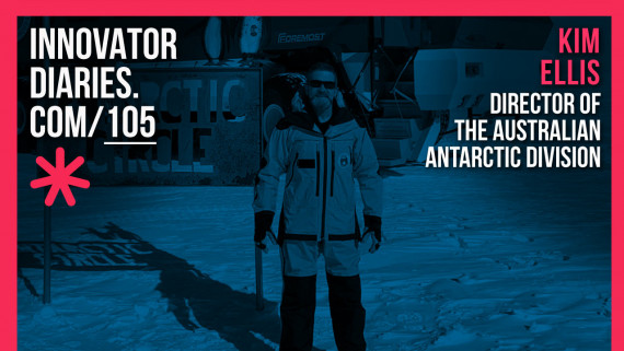 Kim Ellis, Australian Antarctic Division, Antarctica, resilience, independence, innovator diaries, innovator, podcast episode, Australian podcast