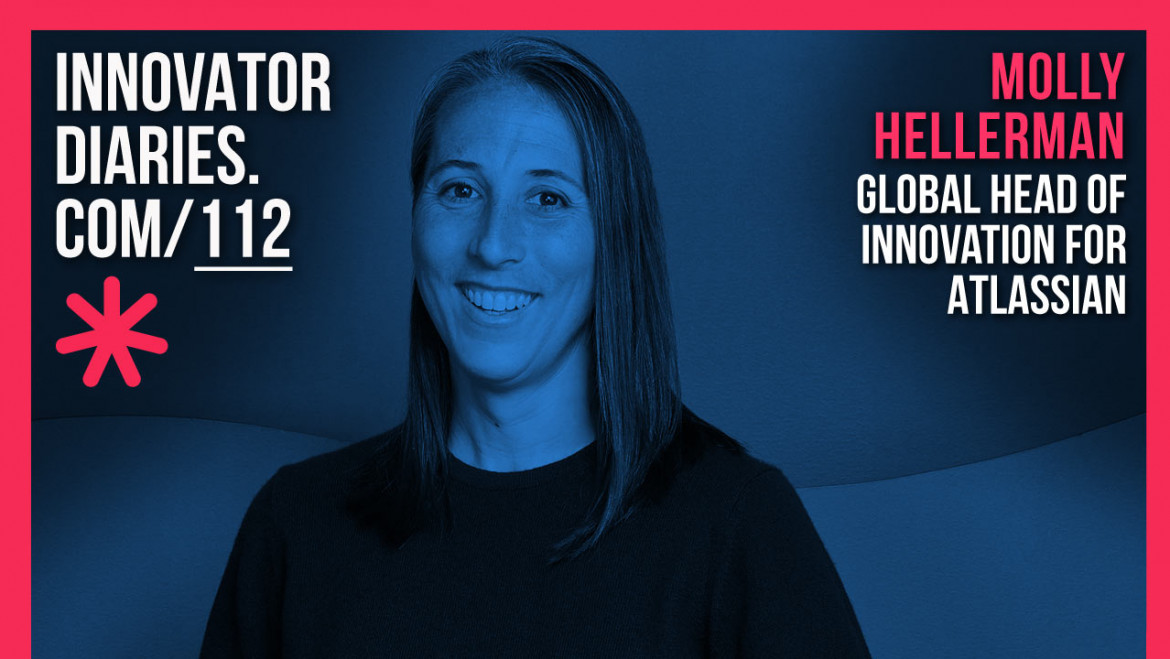 Molly Hellerman, Atlassian, tech company, leader, global head, innovation, Innovator Diaries, podcast episode, Australian podcast