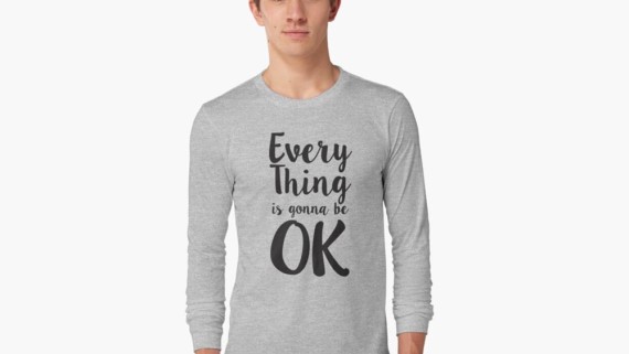 everyhing is gonna be ok, statement shirt, motivational shirt, 2020, 2021, quarantine, cotton, polyester, casual clothes, Revolution Australia, Aussie design, Aussie lifestyle, Aussie mindset