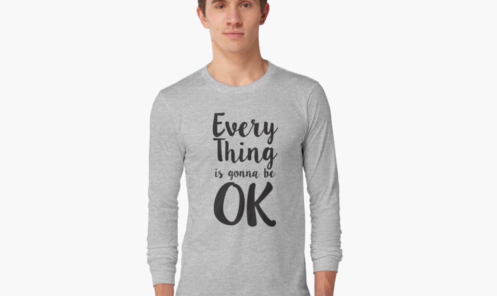 everyhing is gonna be ok, statement shirt, motivational shirt, 2020, 2021, quarantine, cotton, polyester, casual clothes, Revolution Australia, Aussie design, Aussie lifestyle, Aussie mindset